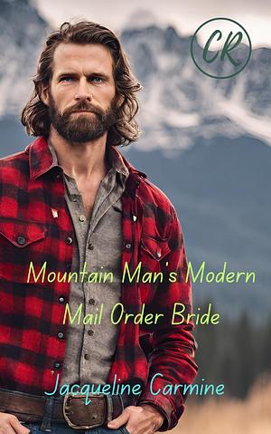 Mountain Man's Modern Mail Order Bride by Jacqueline Carmine