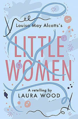 Little Women - A Retelling by Laura Wood