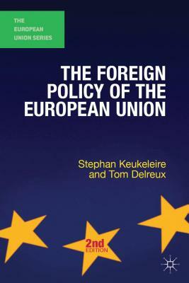 The Foreign Policy of the European Union by Tom Delreux, Stephan Keukeleire