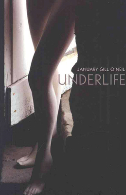 Underlife by January Gill O'Neil