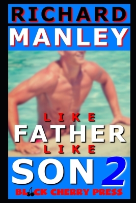 Like Father Like Son: Two is Better Than One by Richard Manley