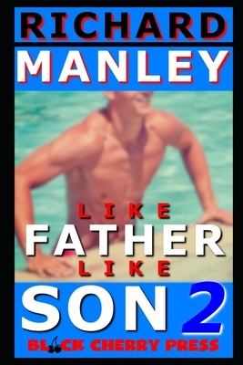 Like Father Like Son: Two is Better Than One by Richard Manley