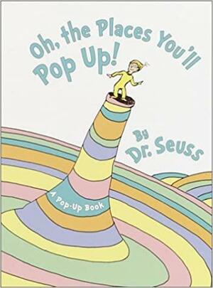 Oh, the Places You'll Pop-Up by Dr. Seuss