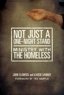 Not Just a One-Night Stand: Ministry with the Homeless by Karen Vannoy, John Flowers