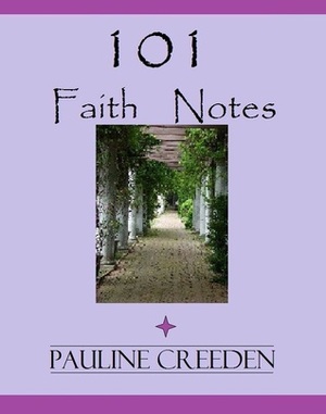 101 Faith Notes by Pauline Creeden