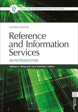 Reference and Information Services: An Introduction, 7th edition by Melissa A. Wong, Laura Saunders