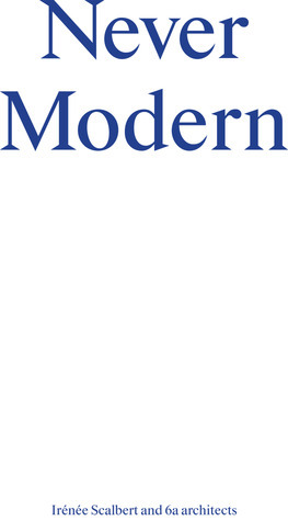 Never Modern by Tom Emerson, Stephanie MacDonald, Irenee Scalbert