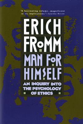Man for Himself: An Inquiry Into the Psychology of Ethics by Erich Fromm