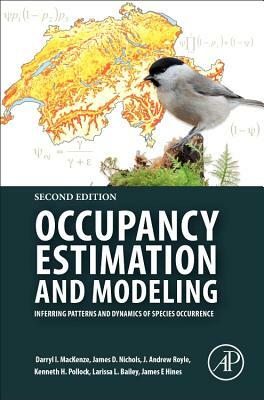 Occupancy Estimation and Modeling: Inferring Patterns and Dynamics of Species Occurrence by J. Andrew Royle, Darryl I. MacKenzie, James D. Nichols