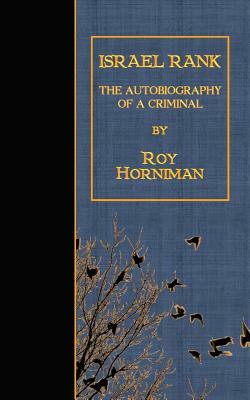 Israel Rank: The Autobiography of a Criminal by Roy Horniman