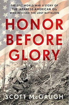 Honor Before Glory: The Epic World War II Story of the Japanese American GIS Who Rescued the Lost Battalion by Scott McGaugh