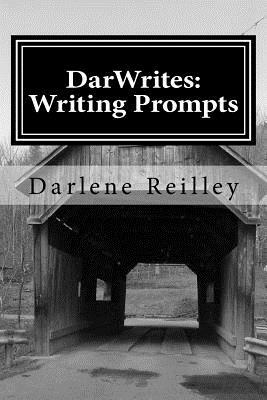 DarWrites: Writing Prompts: Book 1 by Darlene Reilley