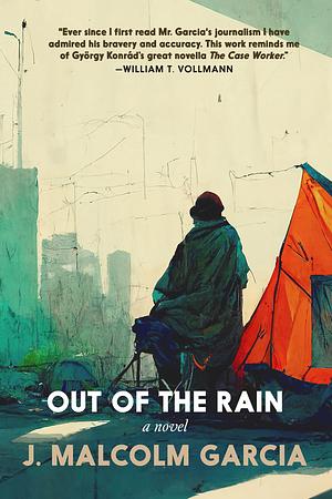 Out of the Rain: A Novel by J. Malcolm Garcia