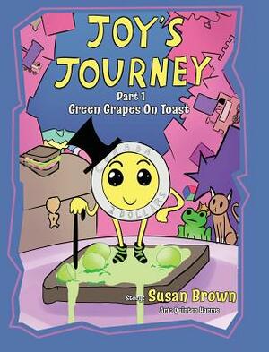 Joy's Journey: Grapes On Toast by Susan Brown