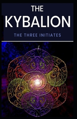 Kybalion: Illustrated Edition by Three Initiates