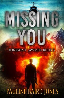 Missing You: Lonesome Lawmen 3 by Pauline Baird Jones
