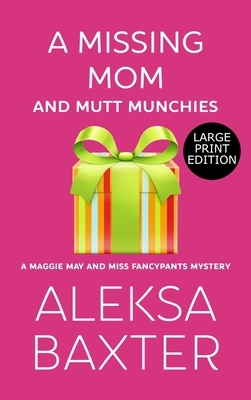 A Missing Mom and Mutt Munchies by Aleksa Baxter