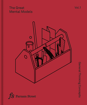 The Great Mental Models Volume 1: General Thinking Concepts by Shane Parrish, Rhiannon Beaubien