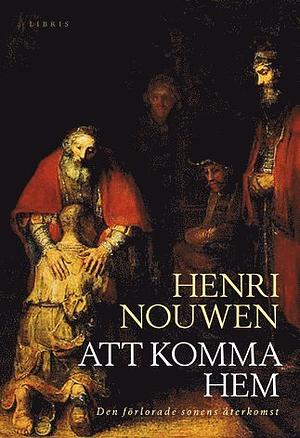 Att komma hem: Den förlorade sonens återkomst by Henri J.M. Nouwen