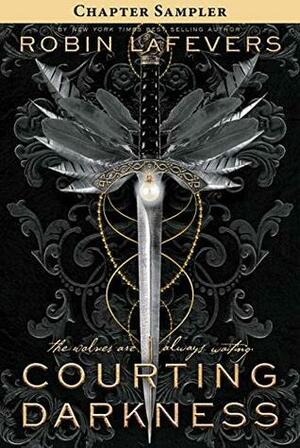 Courting Darkness: Chapter Sampler by Robin LaFevers