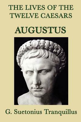 The Lives of the Twelve Caesars -Augustus- by G. Suetonius Tranquillus