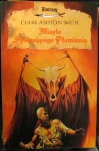 Miasto Śpiewającego Płomienia by Jacek Manicki, Clark Ashton Smith, Iwona Żółkowska, Andrzej Polkowski