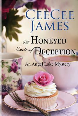 The Honeyed Taste of Deception: An Angel Lake Mystery by Ceecee James