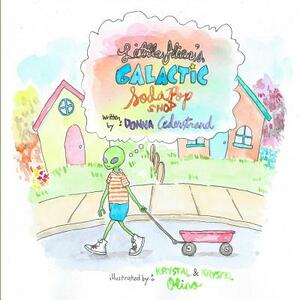 Little Alien's Galactic Soda Pop Shop by Donna Cederstrand