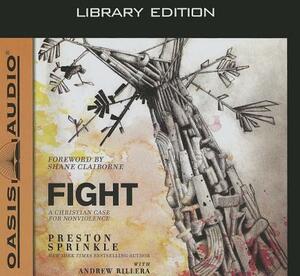 Fight: A Christian Case for Nonviolence by Andrew Rillera, Preston Sprinkle