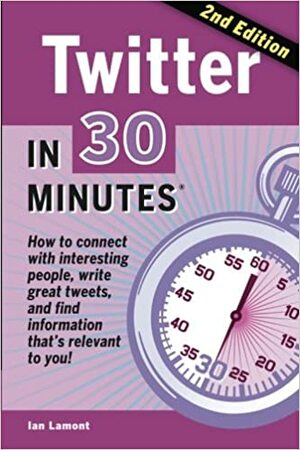 Twitter In 30 Minutes by Ian Lamont