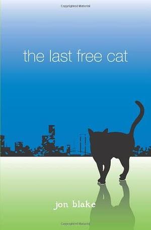 The Last Free Cat by Rebecca Harry, Jon Blake