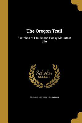 Oregon Trail by Francis Parkman