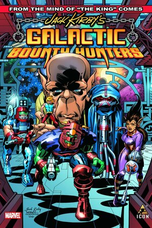 Jack Kirby's Galactic Bounty Hunters by Lisa Kirby, Steve Robertson, Richard French, Mike Thibodeaux