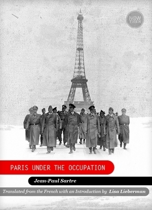 Paris Under the Occupation by Lisa Lieberman, Jean-Paul Sartre