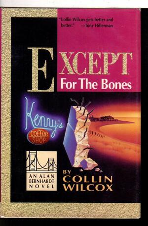 Except for the Bones by Collin Wilcox