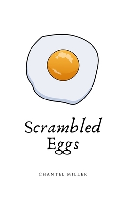 Scrambled Eggs by Chantel Miller