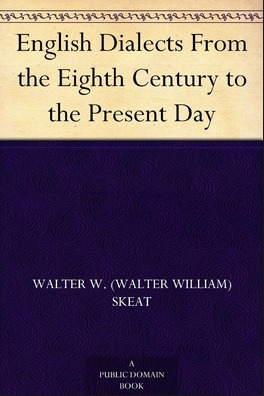 English Dialects from the Eighth Century to the Present Day by Walter W. Skeat