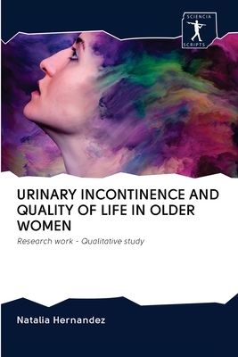 Urinary Incontinence and Quality of Life in Older Women by Natalia Hernandez