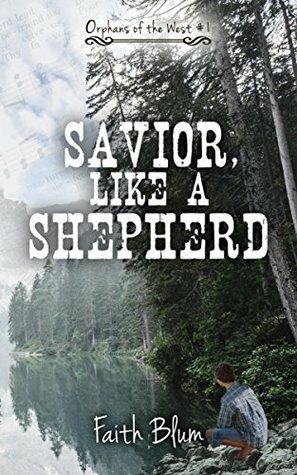 Savior, Like A Shepherd by Faith Blum