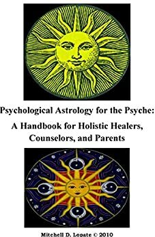 Psychological Astrology for the Psyche: A Workbook for Holistic Healers, Counselors, and Parents - and young people by Eileen Grimes, Noel Tyl, Antero Ali, Stephen Arroyo, Glenn Perry, Demetra George, Nancy Cassidy, Tem Tarriktar, Donna Cunningham, Mitchell Lopate