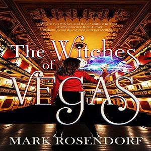 The Witches of Vegas by Mark Rosendorf