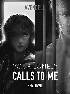 Your Lonely Calls to me by SenLinYu, SenLinYu, avendell