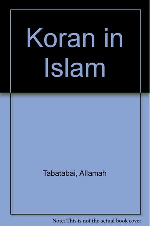 The Qurʻan In Islam: Its Impact And Influence On The Life Of Muslims by Muhammad Husayn Tabatabai