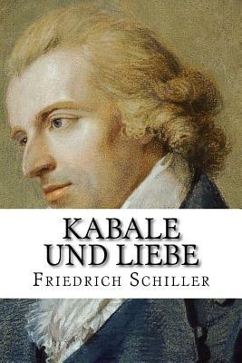 Kabale und Liebe: Ein bürgerliches Trauerspiel by Friedrich Schiller