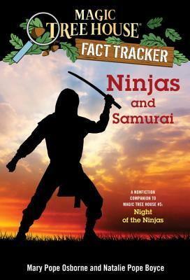 Ninjas and Samurai: A Nonfiction Companion to Magic Tree House #5: Night of the Ninjas by Natalie Pope Boyce, Mary Pope Osborne