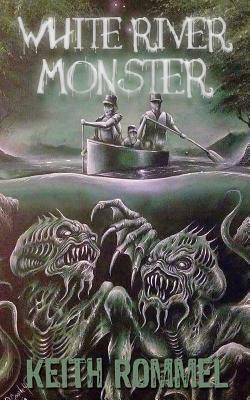 White River Monster by Keith Rommel