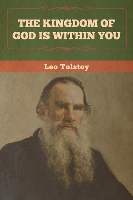 The Kingdom of God Is Within You by Leo Tolstoy