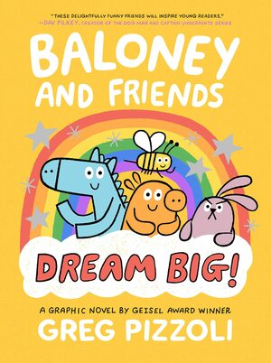 Baloney and Friends: Dream Big! by Greg Pizzoli
