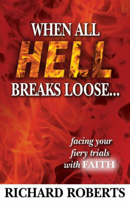 When All Hell Breaks Loose by Richard Roberts