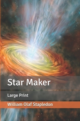 Star Maker: Large Print by Olaf Stapledon